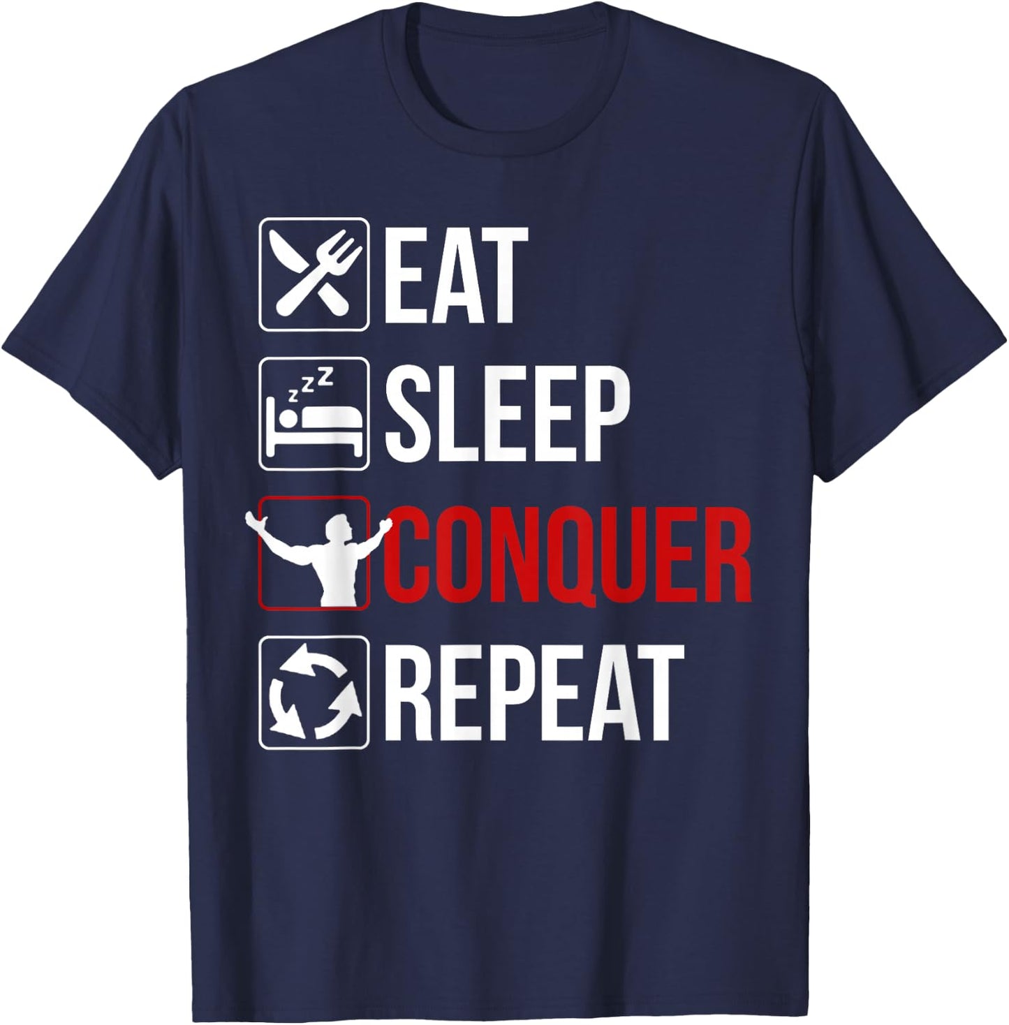 Eat Sleep Conquer Repeat Shirt Motivation T-Shirt - T-Shirt | Navy