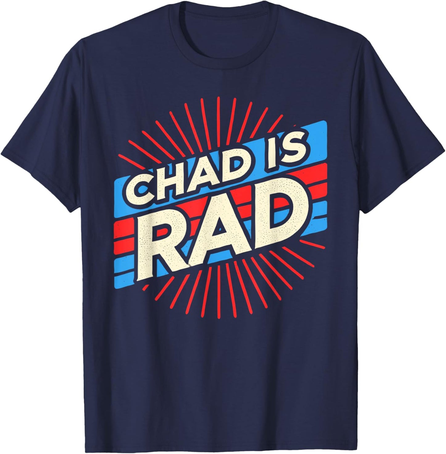 Chad is Rad Shirt Chad Country Clothing Apparel Chad T-Shirt - T-Shirt | Navy