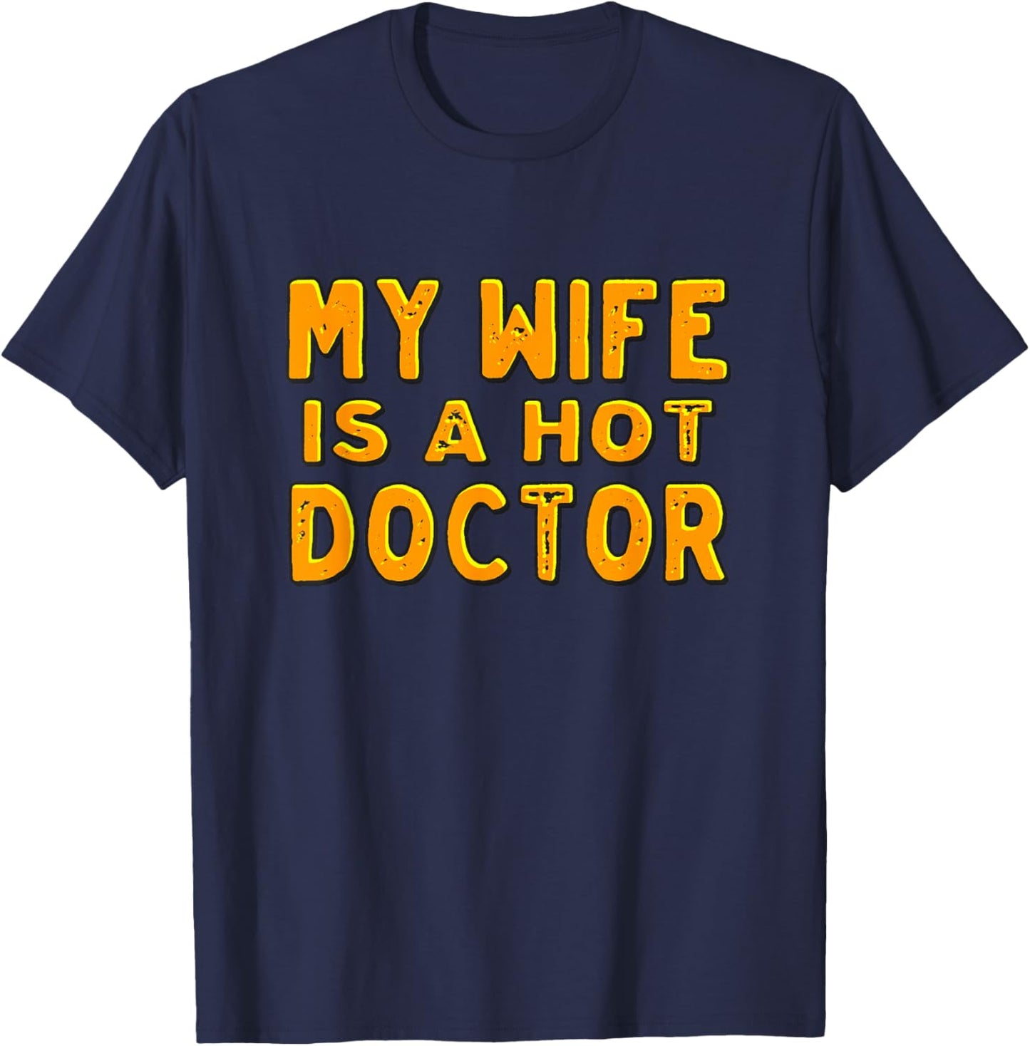 My wife is a hot doctor T-Shirt - T-Shirt | Navy