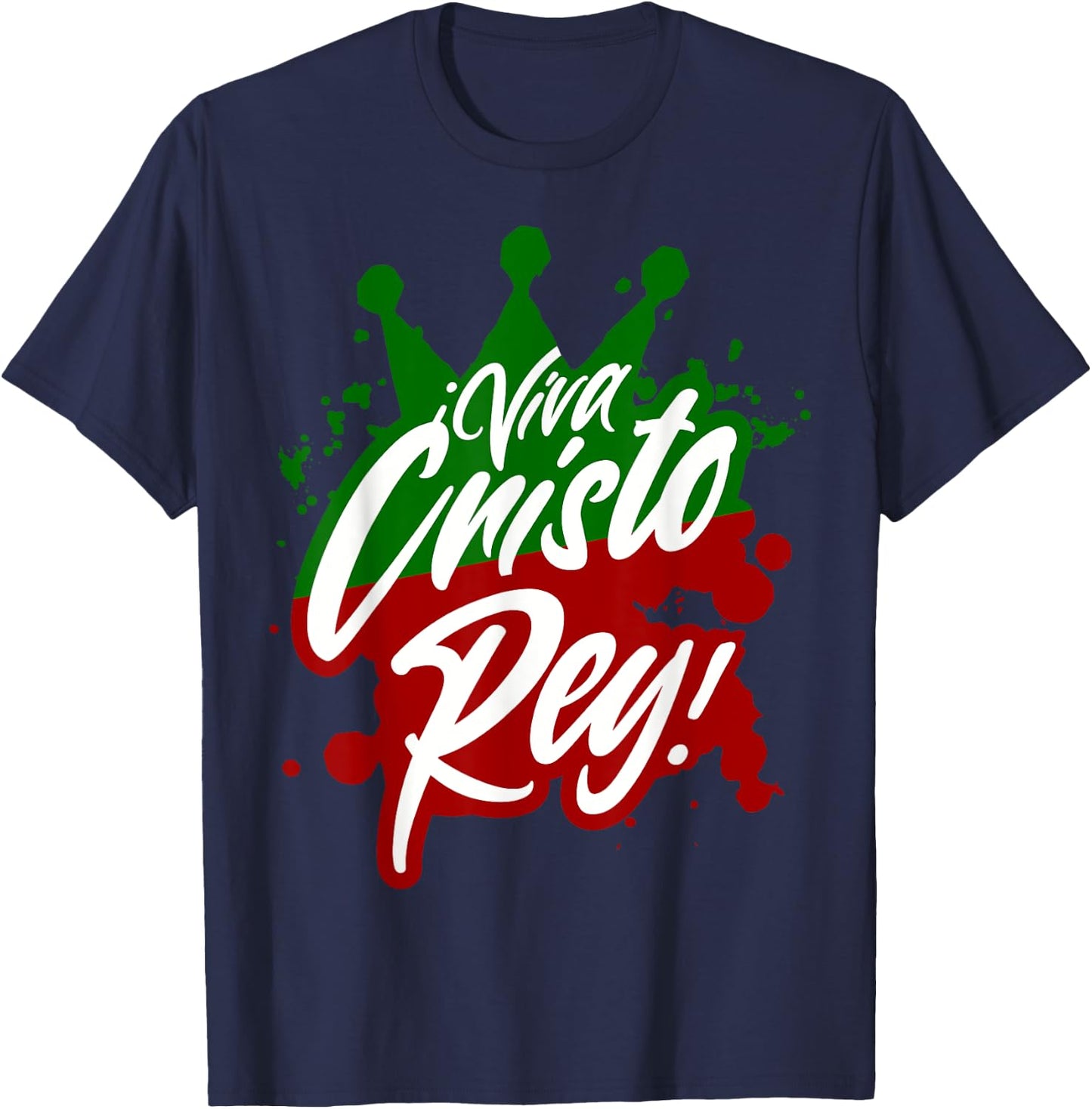 Viva Cristo Rey Cristeros War Mexican Catholic Spanish T-Shirt - T-Shirt | Navy