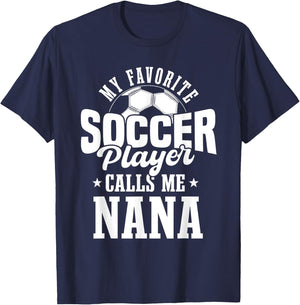 My Favorite Soccer Player Calls me Nana Funny Soccer T-Shirt - T-Shirt | Navy