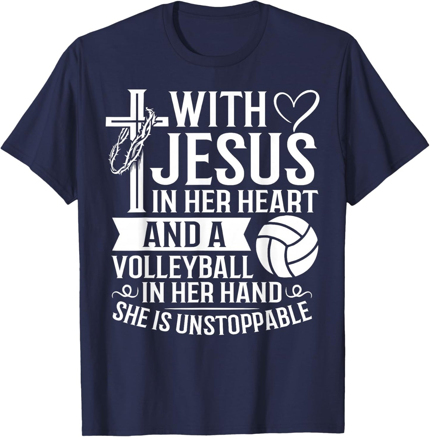 Christian Unstoppable With Jesus In Her Heart Volleyball T-Shirt - T-Shirt | Navy