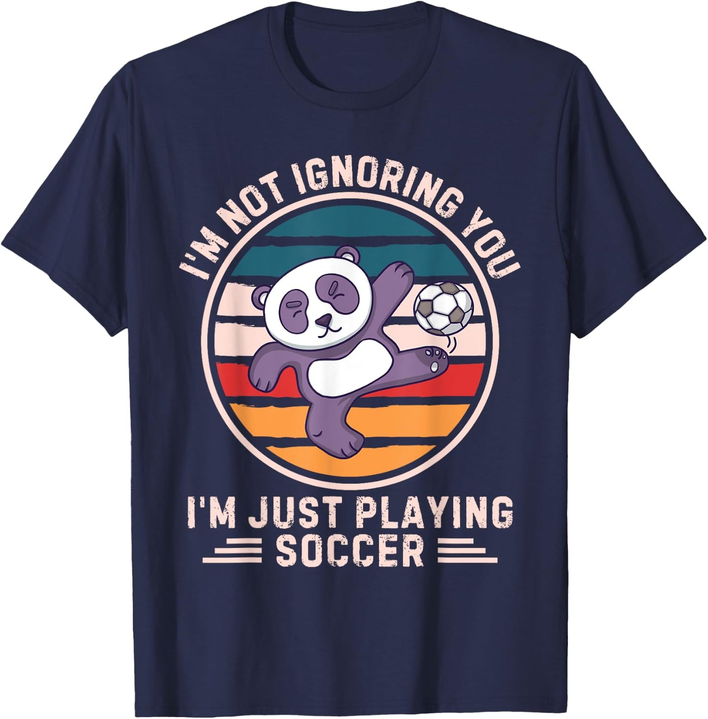 Retro Panda I'm Not Ignoring You I'm Just Playing Soccer T-Shirt - T-Shirt | Navy
