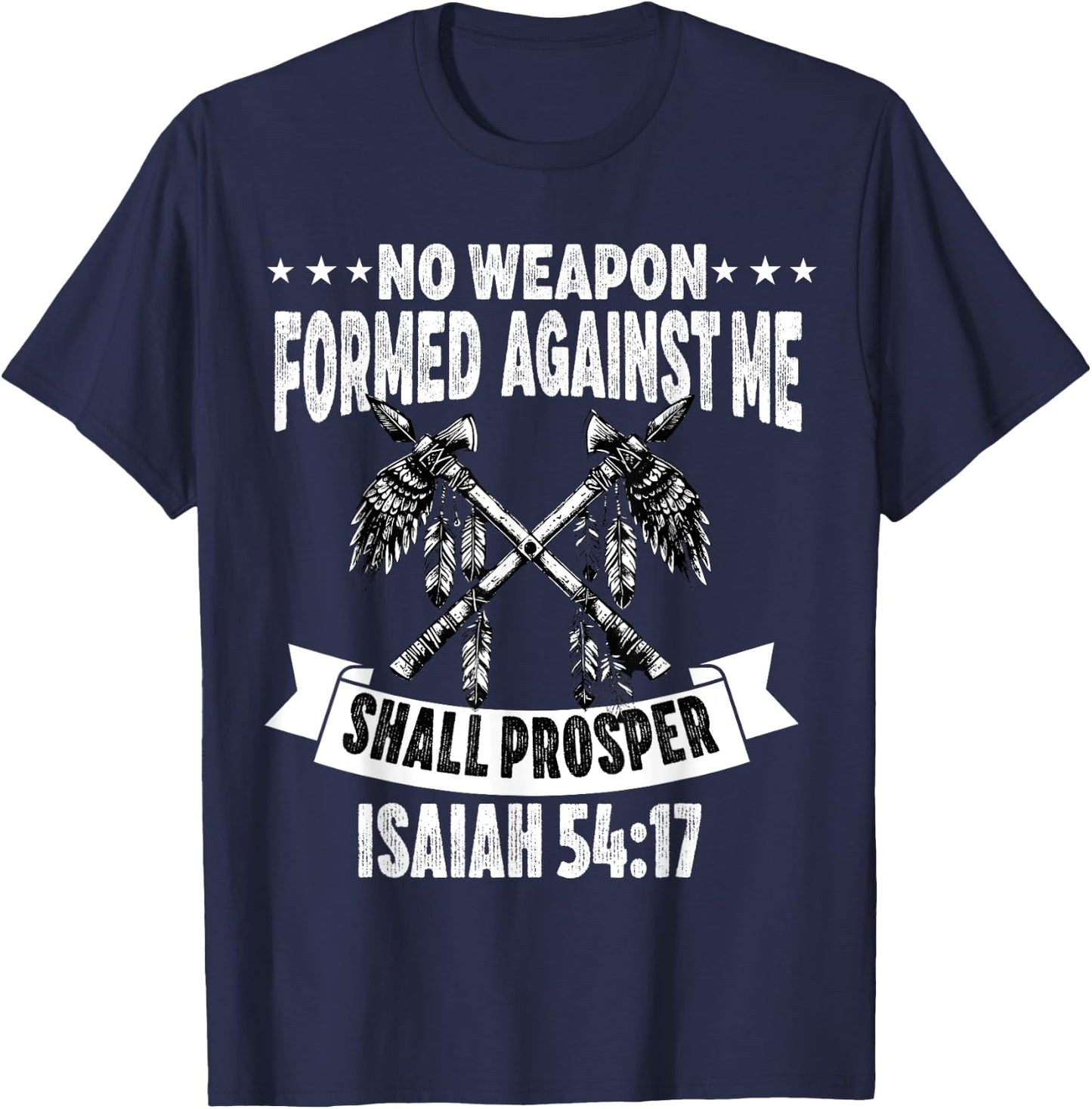 No Weapon Formed Against Me Shall Prosper Christian Believer T-Shirt - T-Shirt | Navy