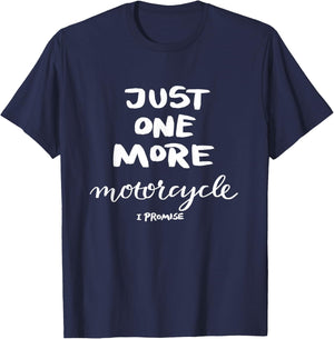 Just One More Motorcycle I Promise T-Shirt - T-Shirt | Navy