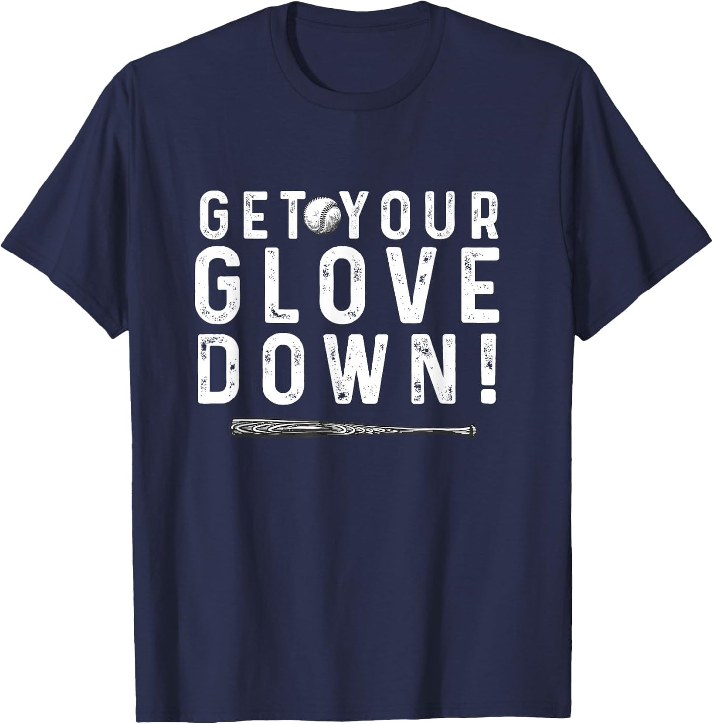 Funny Baseball Dad Coach sayings Get Your Glove Down T-Shirt - T-Shirt | Navy