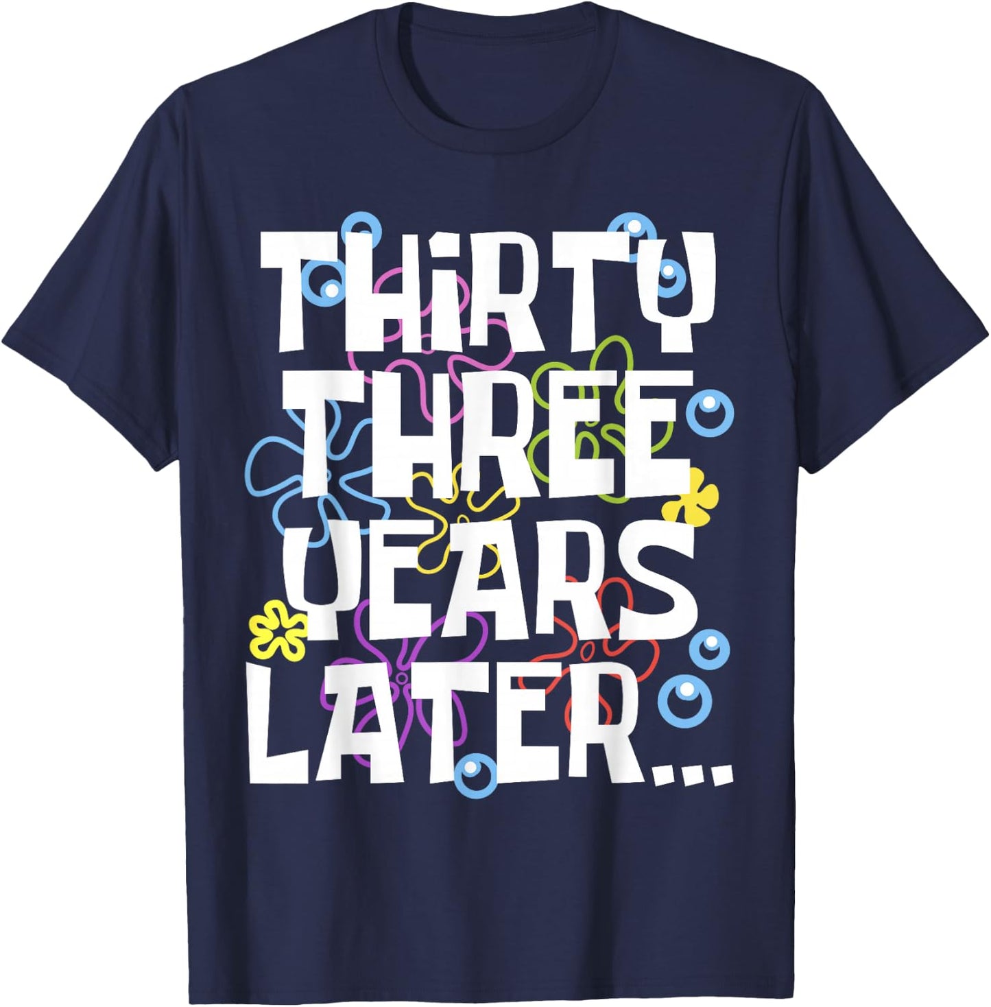 THIRTY THREE YEARS LATER 33 year Old Birthday Gifts Bday T-Shirt - T-Shirt | Navy