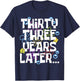 THIRTY THREE YEARS LATER 33 year Old Birthday Gifts Bday T-Shirt - T-Shirt | Navy