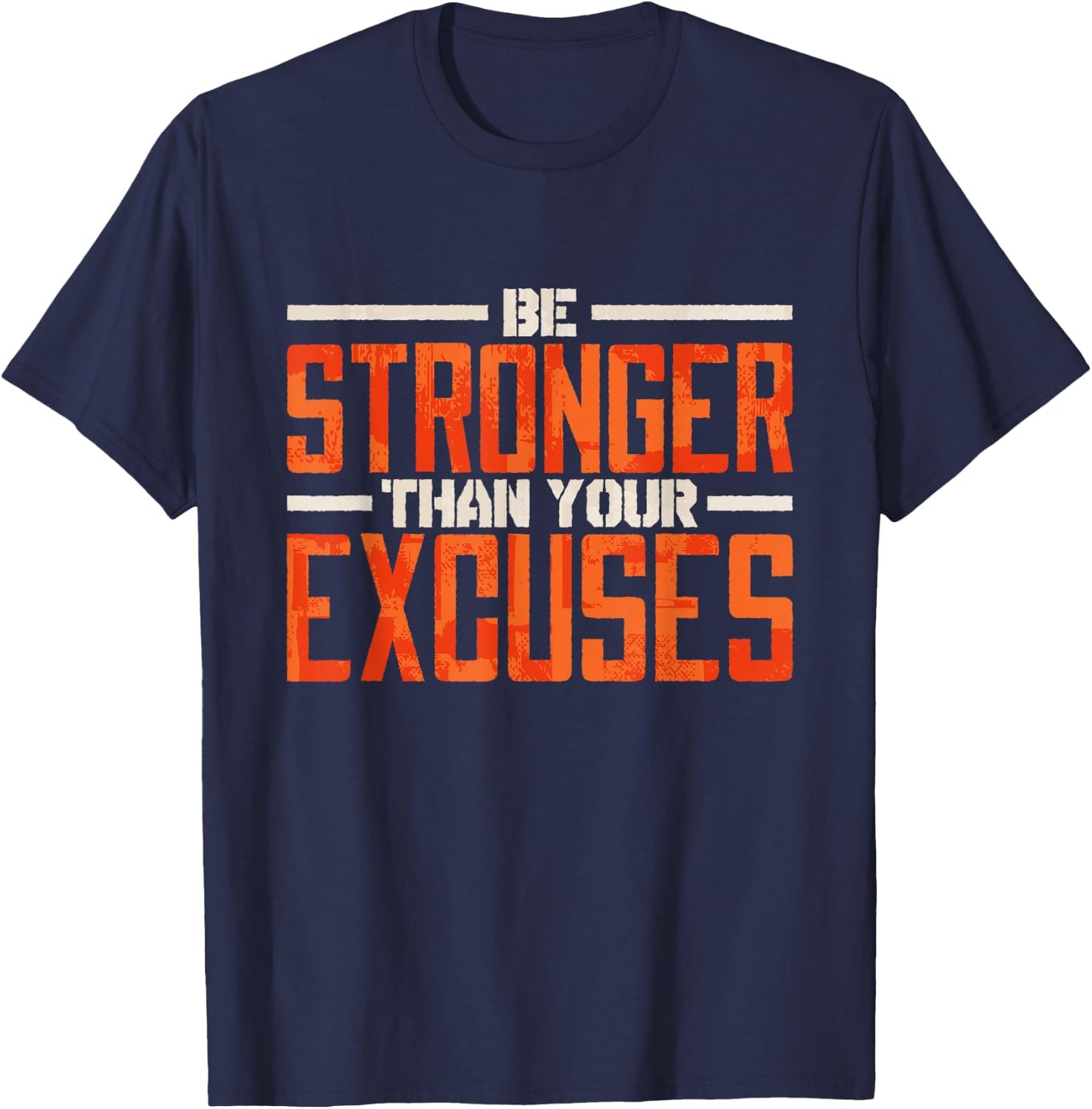 Motivation Quote & Motivating Gifts Women Men Be Stronger Than Your Excuses Inspirational Quote Black Small Classic Fit Short Sleeve T-Shirt - T-Shirt | Navy