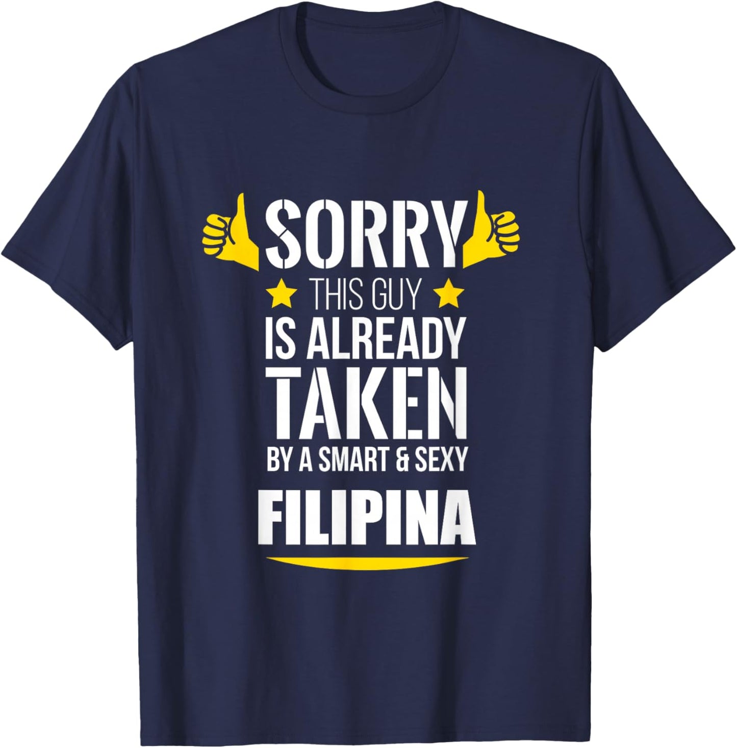Guy already taken by a Smart and Sexy Filipina fun gift T-Shirt - T-Shirt | Navy
