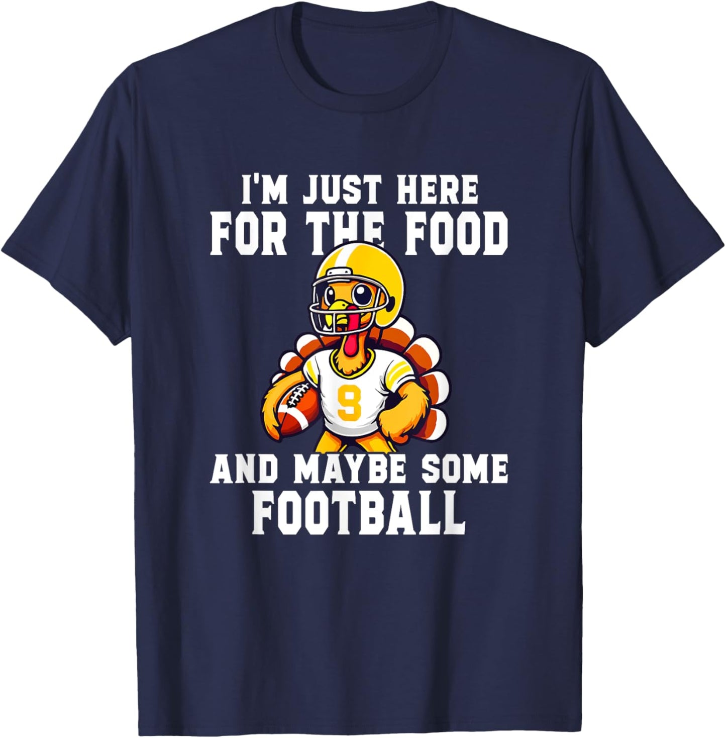 I'm Just Here For The Food And Maybe Some Football T-Shirt - T-Shirt | Navy