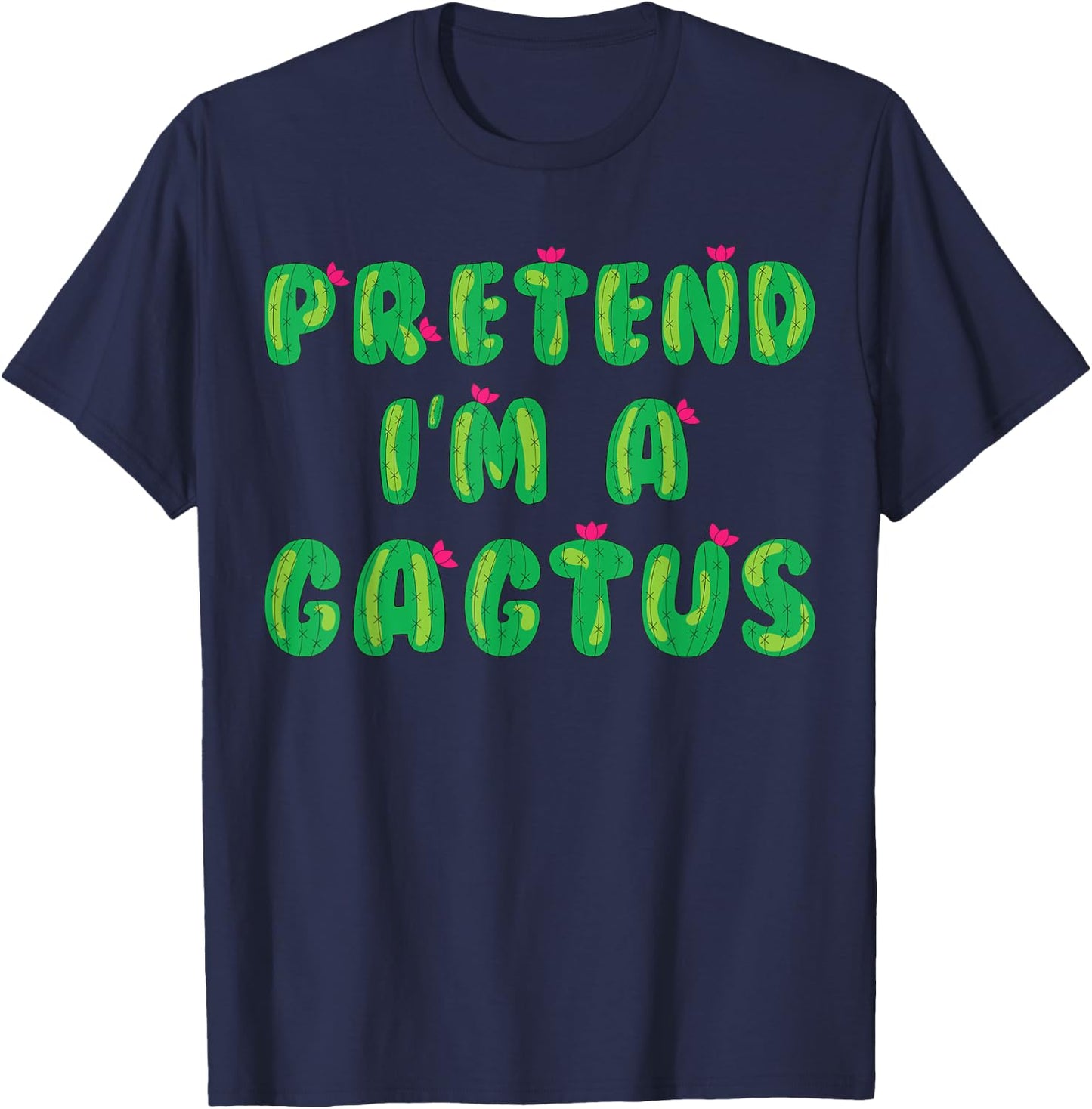 Cactus Costume Adult Kids Pretend I'm A Cactus T-Shirt - T-Shirt | Navy