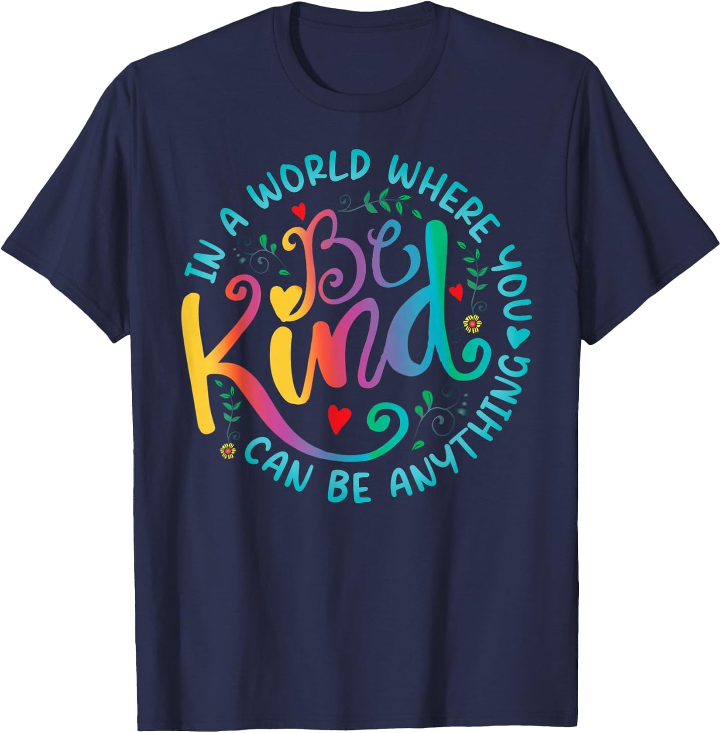 Be Kind Positive Quote Choose Kindness Floral Men Women Kids T-Shirt - T-Shirt | Navy