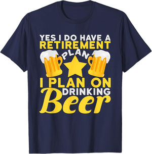 Yes I Do Have A Retirement I Plan On Drinking Beer T-Shirt - T-Shirt | Navy
