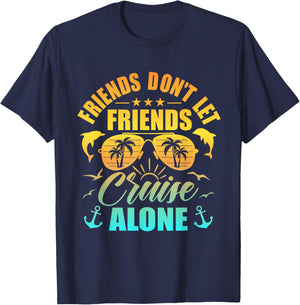 Friends Don't Let Friends Cruise Alone , Friends Cruise T-Shirt - T-Shirt | Navy