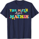 The Math Ain't Mathin' Show Your Work Back To School T-Shirt - T-Shirt | Navy