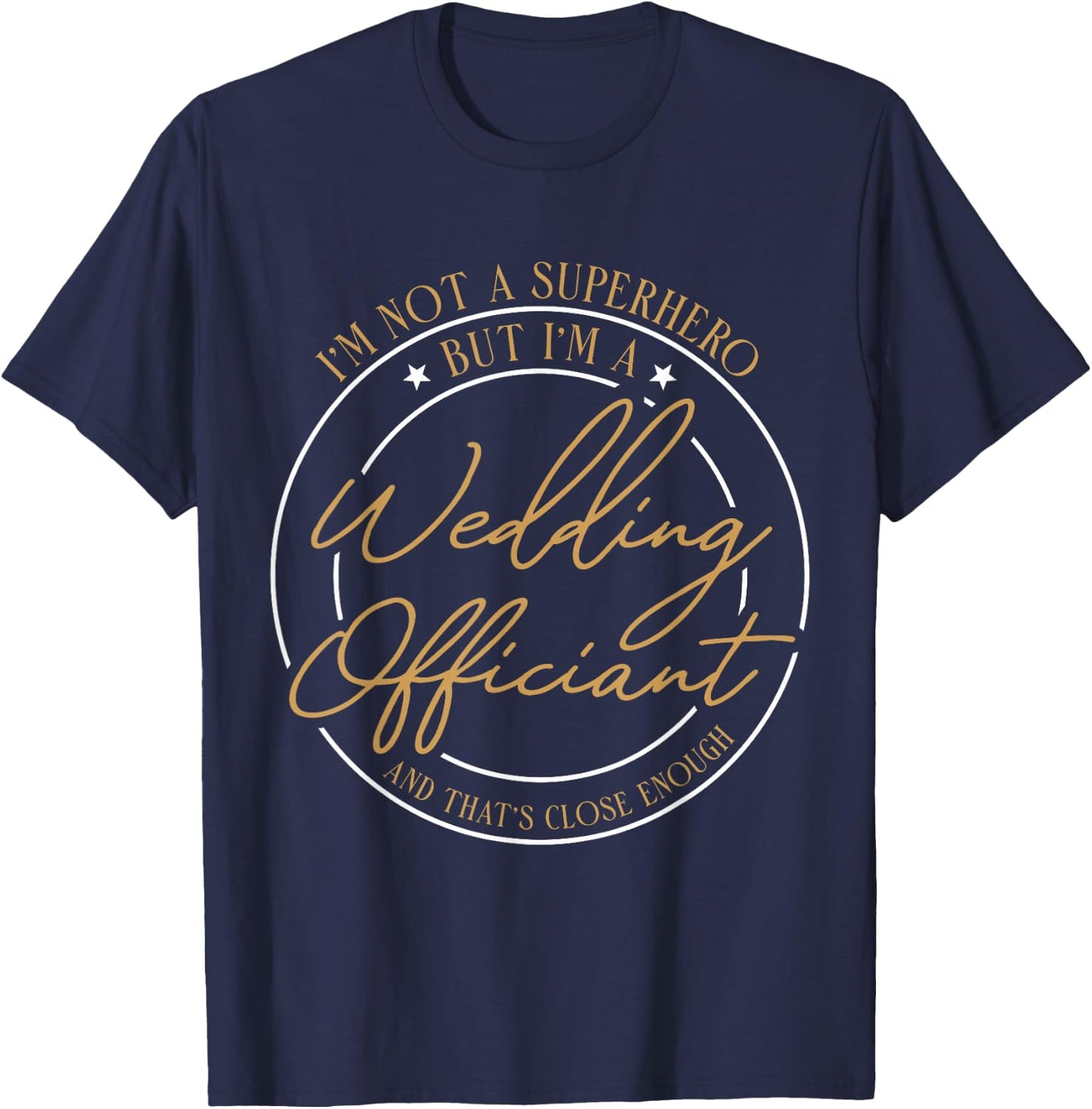 Wedding Officiant Hero Internet Ordained Minister Gift T-Shirt - T-Shirt | Navy