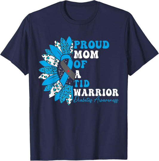 Proud Mom Of A T1D Warrior Type 1 Diabetes Awareness T-Shirt - T-Shirt | Navy