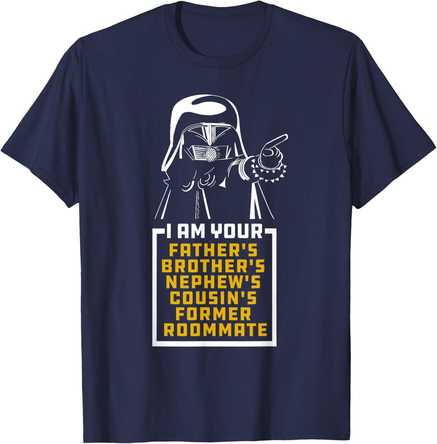Your Father's Brother's Cousin's Nephew's Former Room Mate T-Shirt - T-Shirt | Navy