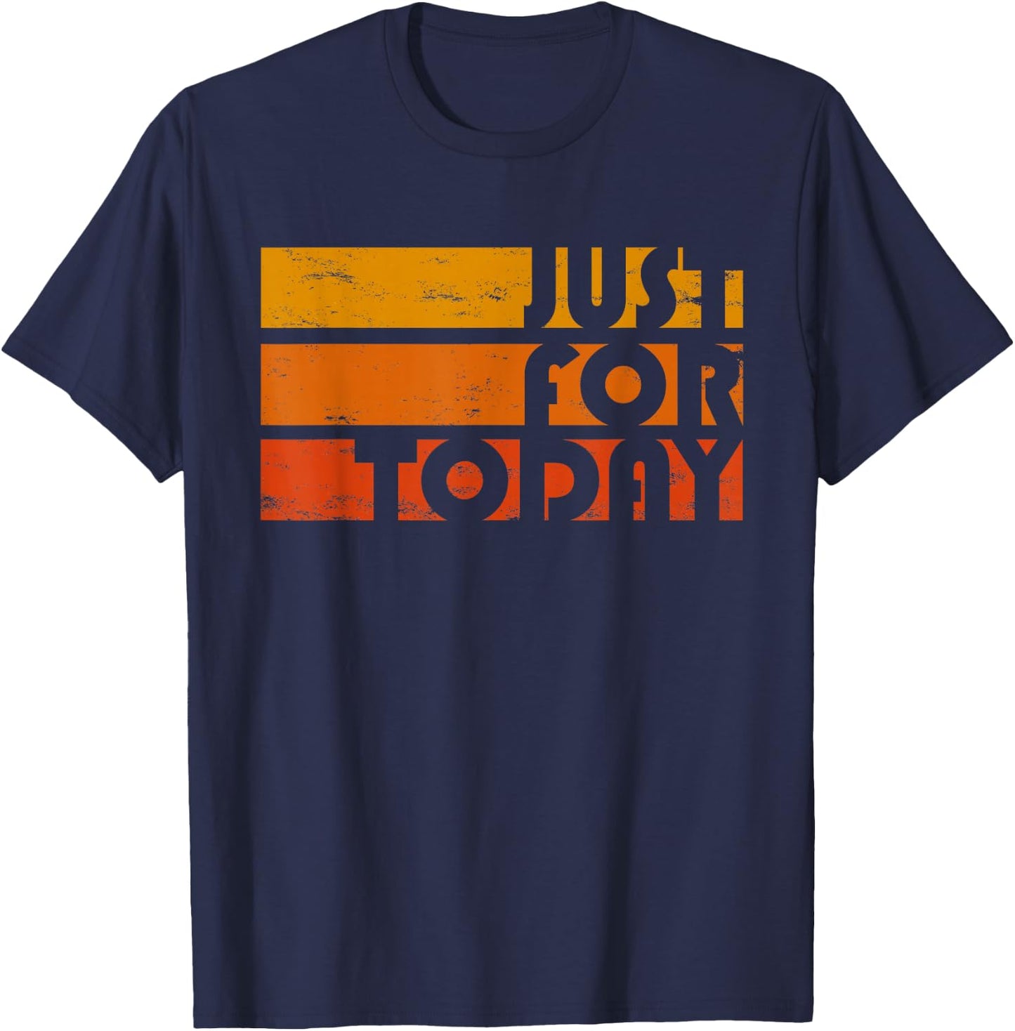 Just For Today Narcotics AA NA Clean and Sober Anniversary T-Shirt - T-Shirt | Navy