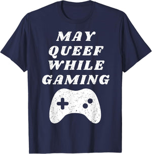Fart May Queef While Gaming Funny Video Gamer Apparel T-Shirt - T-Shirt | Navy
