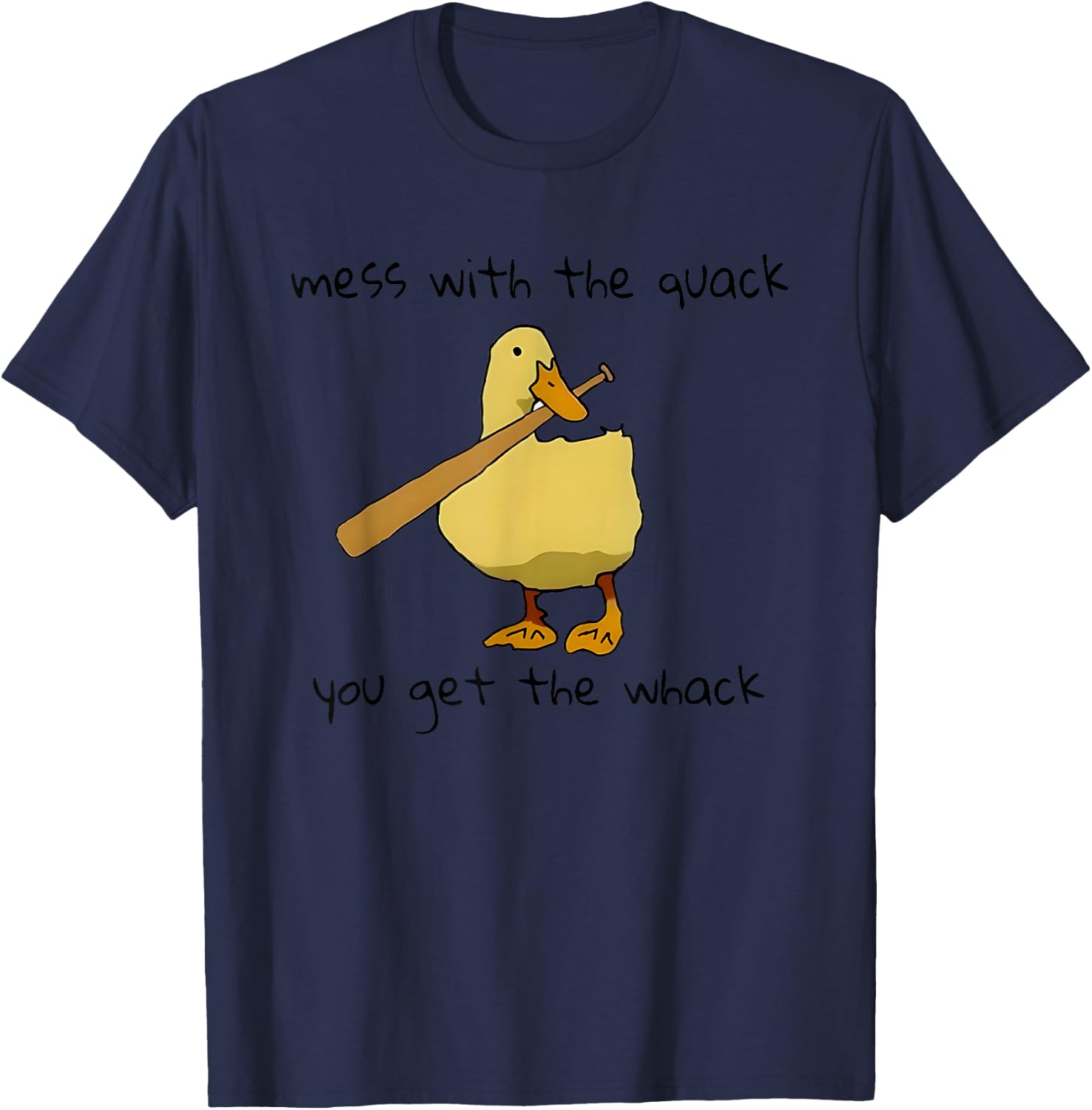 Duck And Baseball Bat Mess With The Quack You Get The Whack T-Shirt - T-Shirt | Navy