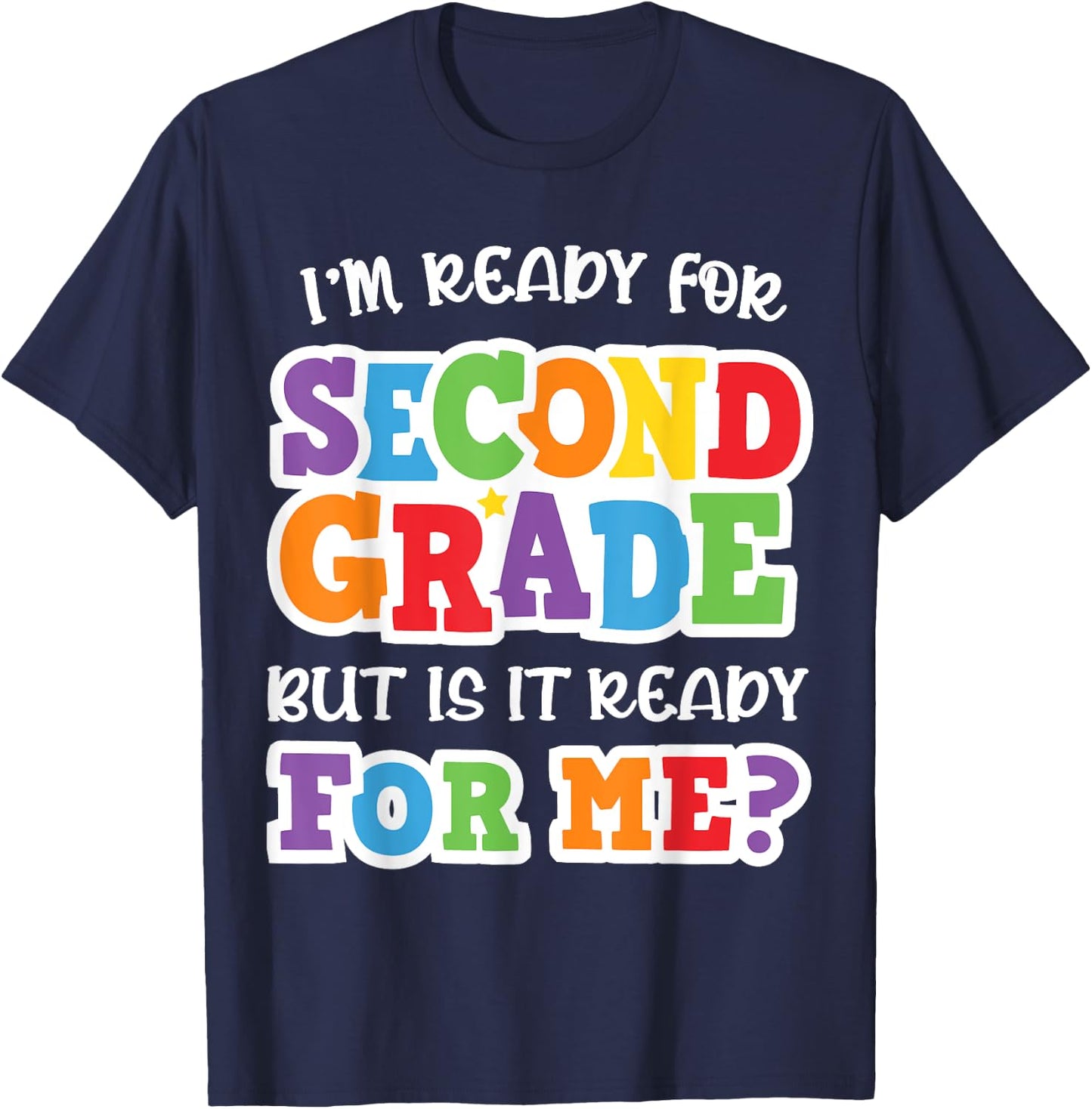 I'm Ready For Second Grade but Is It Ready For Me 2nd Grade T-Shirt - T-Shirt | Navy