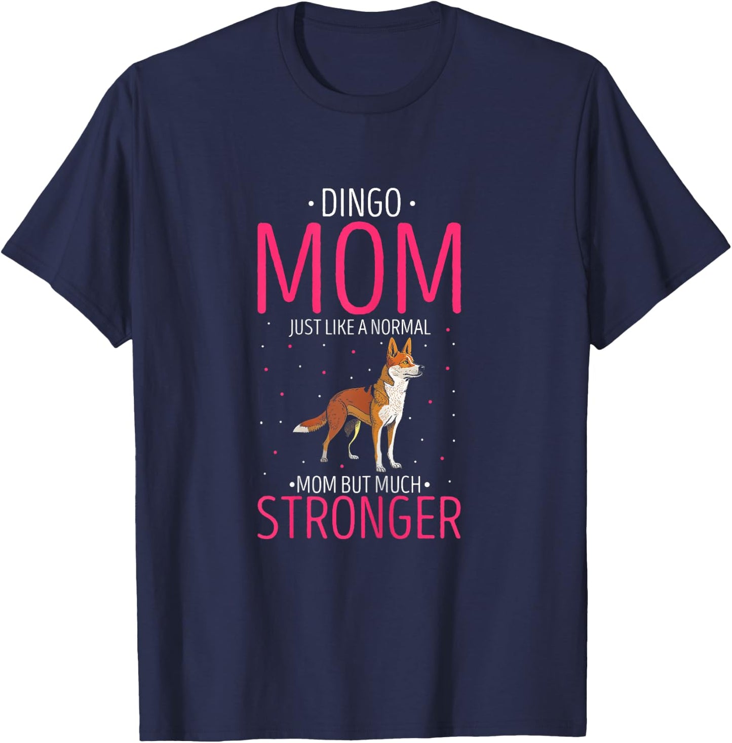 Dingo Stronger Mom Australian Wild Dog Dingo Lover T-Shirt - T-Shirt | Navy