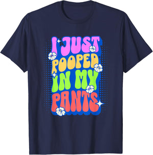 I Just Pooped In My Pants Retro Funny Poop Adult Humor Meme T-Shirt - T-Shirt | Navy