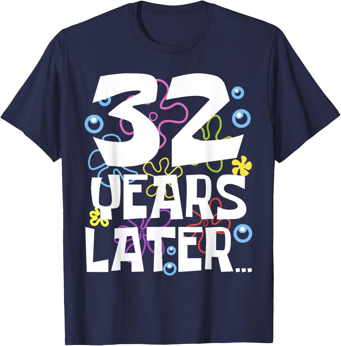 32 YEARS LATER 32nd 32 year Old Birthday Gifts Men T-Shirt - T-Shirt | Navy