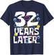 32 YEARS LATER 32nd 32 year Old Birthday Gifts Men T-Shirt - T-Shirt | Navy