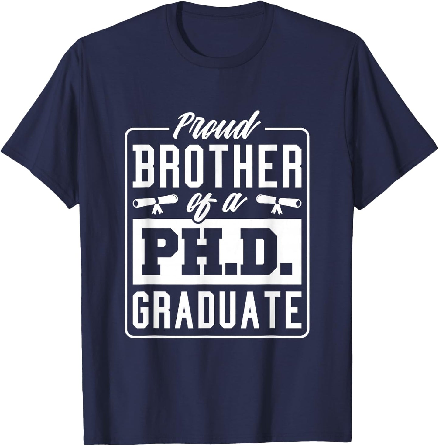 Proud Brother Of A Phd Graduate, Doctoral Graduate T-Shirt - T-Shirt | Navy