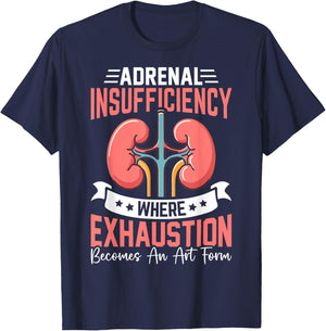 Adrenal Insufficiency Exhaustion Becomes An Art Gift T-Shirt - T-Shirt | Navy