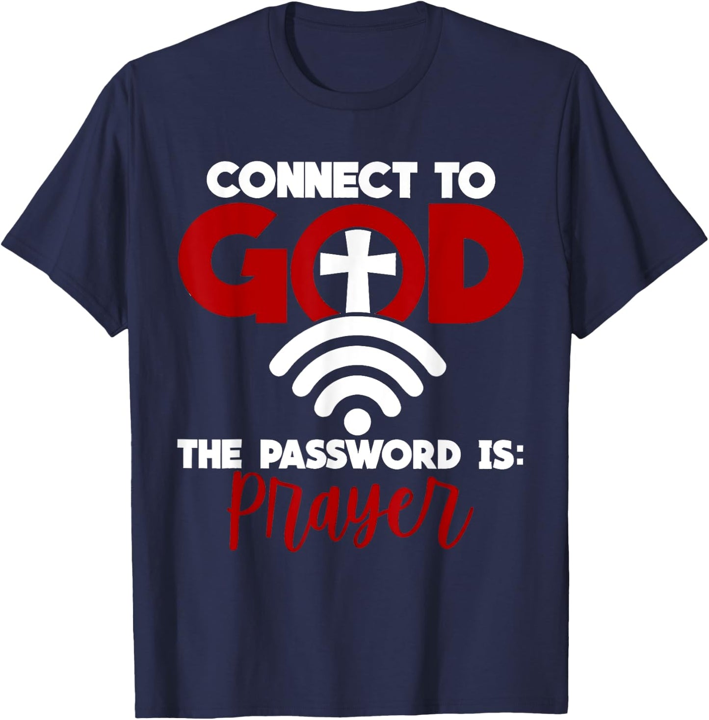 Connect To God Password Prayer Jesus Christian Saying Bible T-Shirt - T-Shirt | Navy