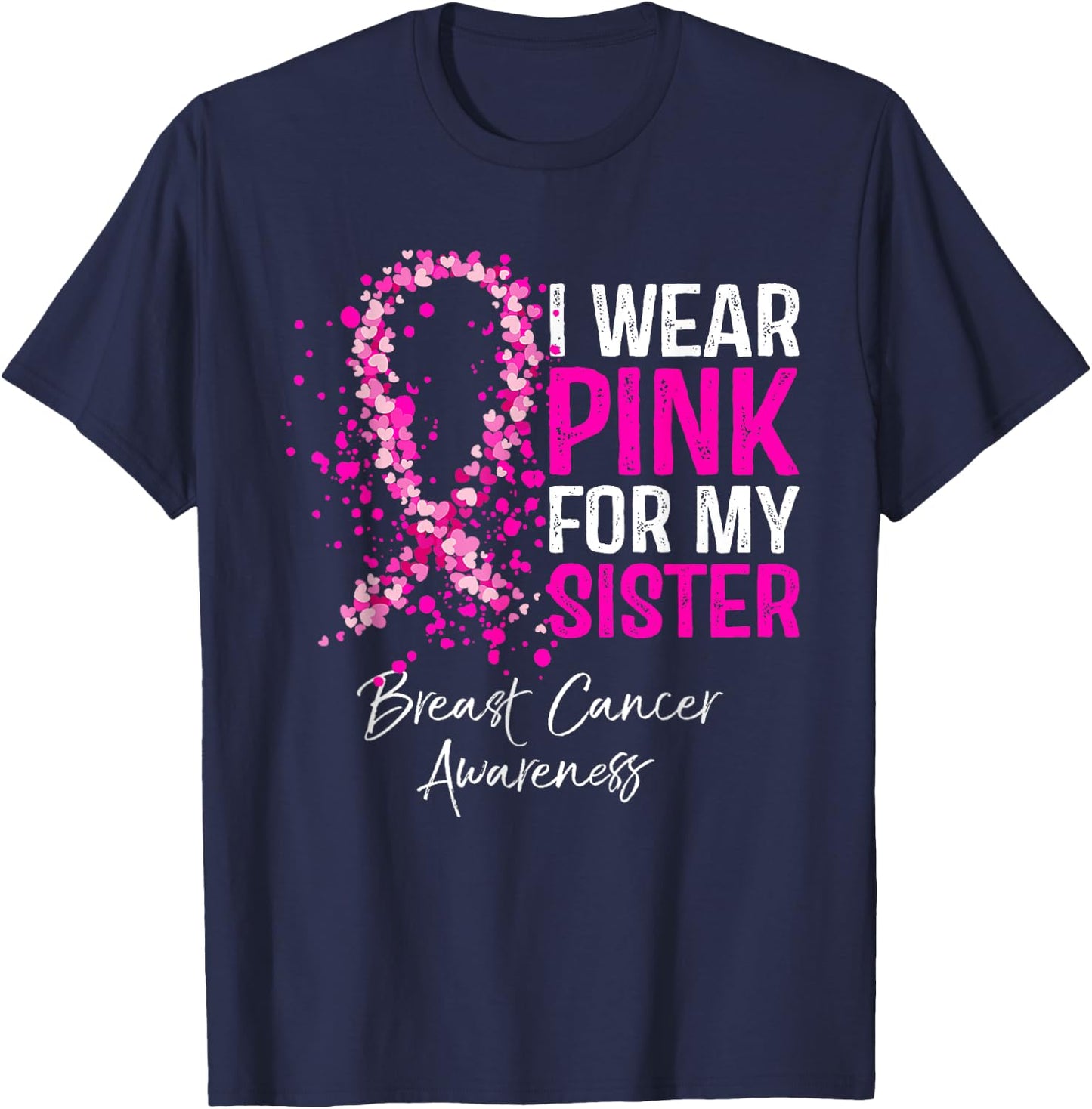 I Wear Pink For My Sister Breast Cancer Pink Ribbon T-Shirt - T-Shirt | Navy