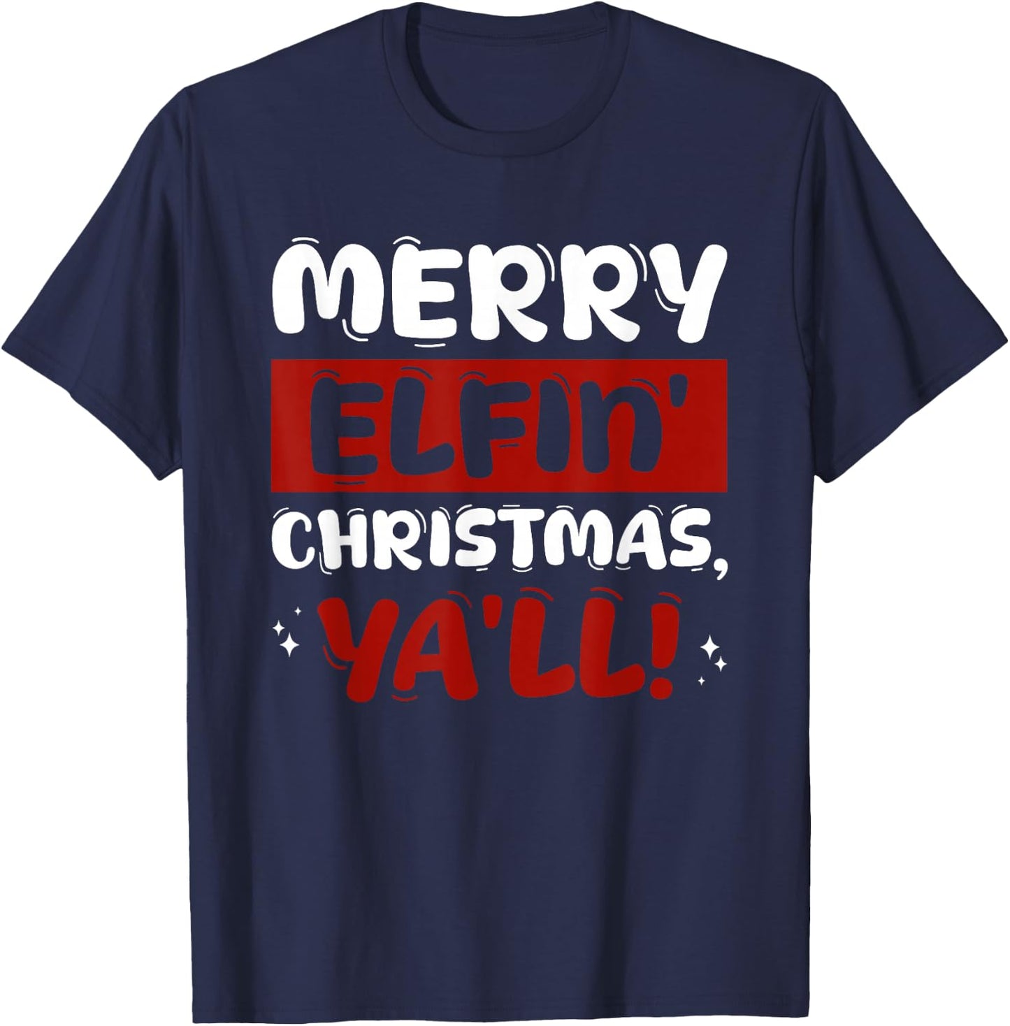 Merry Elfin' Christmas, Ya'll! Costume for Festive Season T-Shirt - T-Shirt | Navy