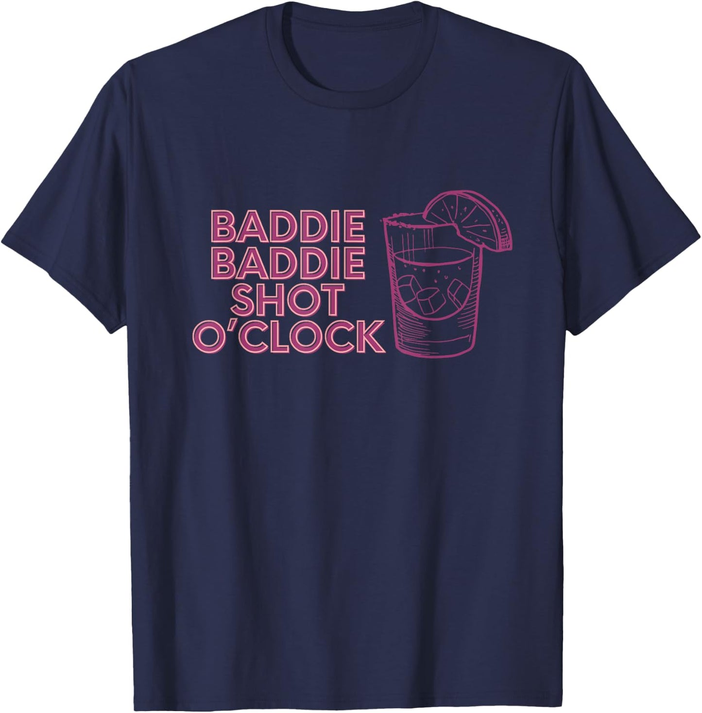 Baddie Baddie Shot O’clock drinking for baddies T-Shirt - T-Shirt | Navy