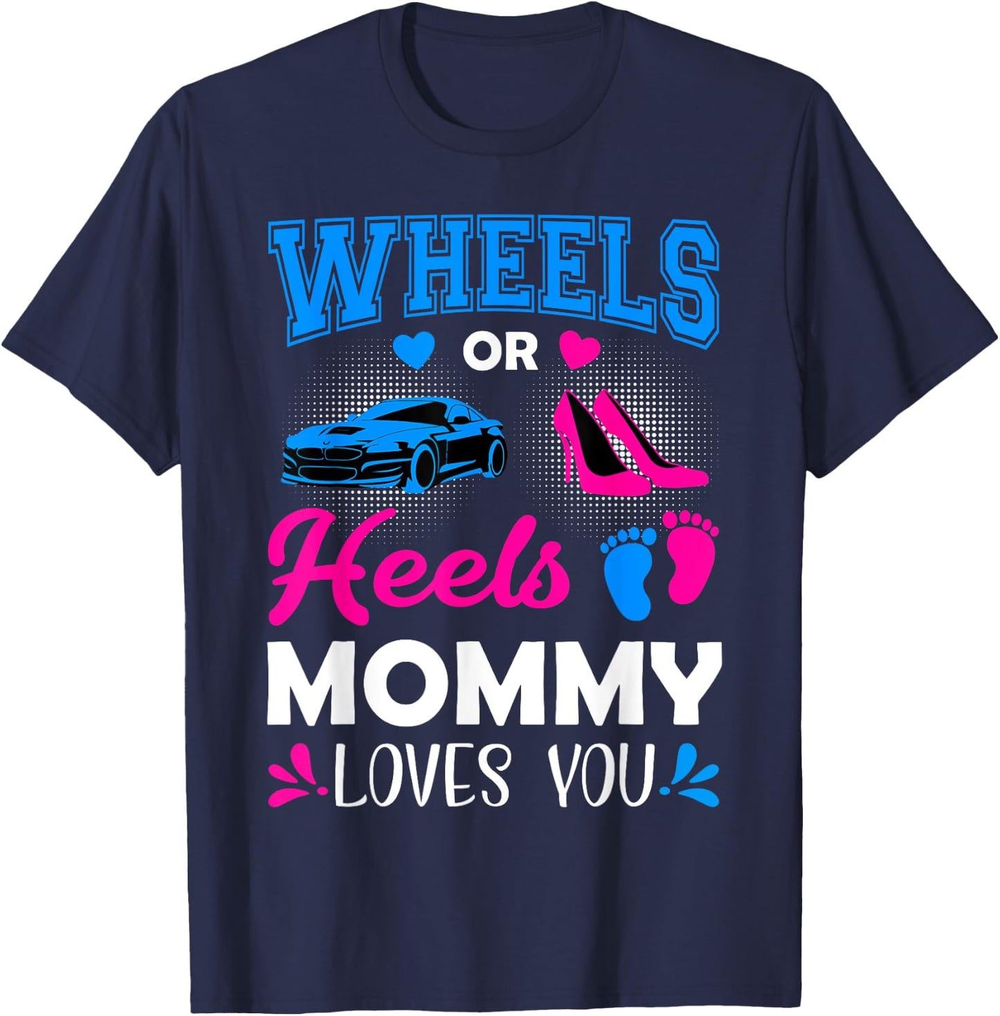 Wheels Or Heels Mommy Loves You Gender Reveal T-Shirt - T-Shirt | Navy