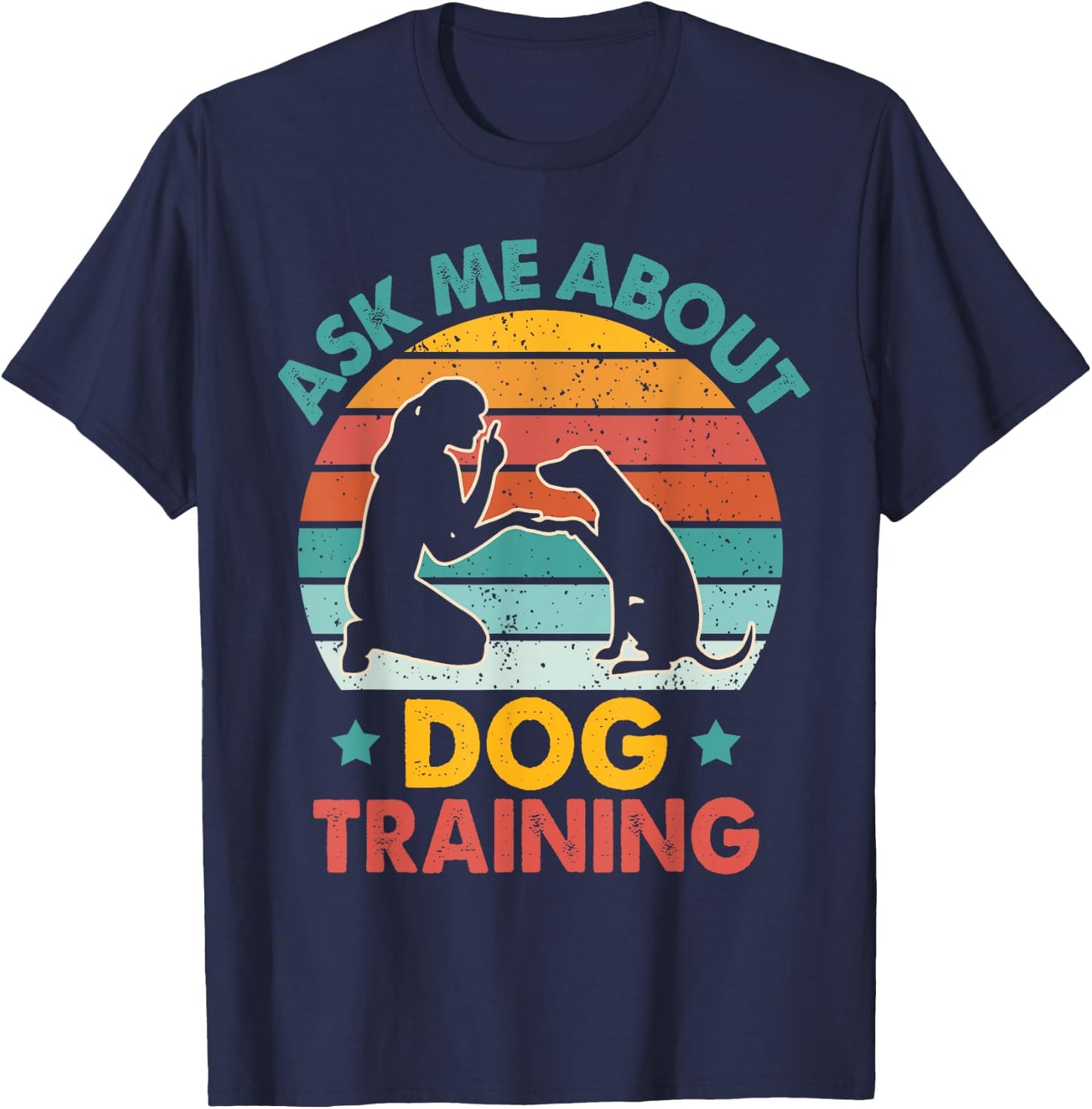 Dog Trainer Dog Agility Dog Owner Asks Me About Dog Training T-Shirt - T-Shirt | Navy