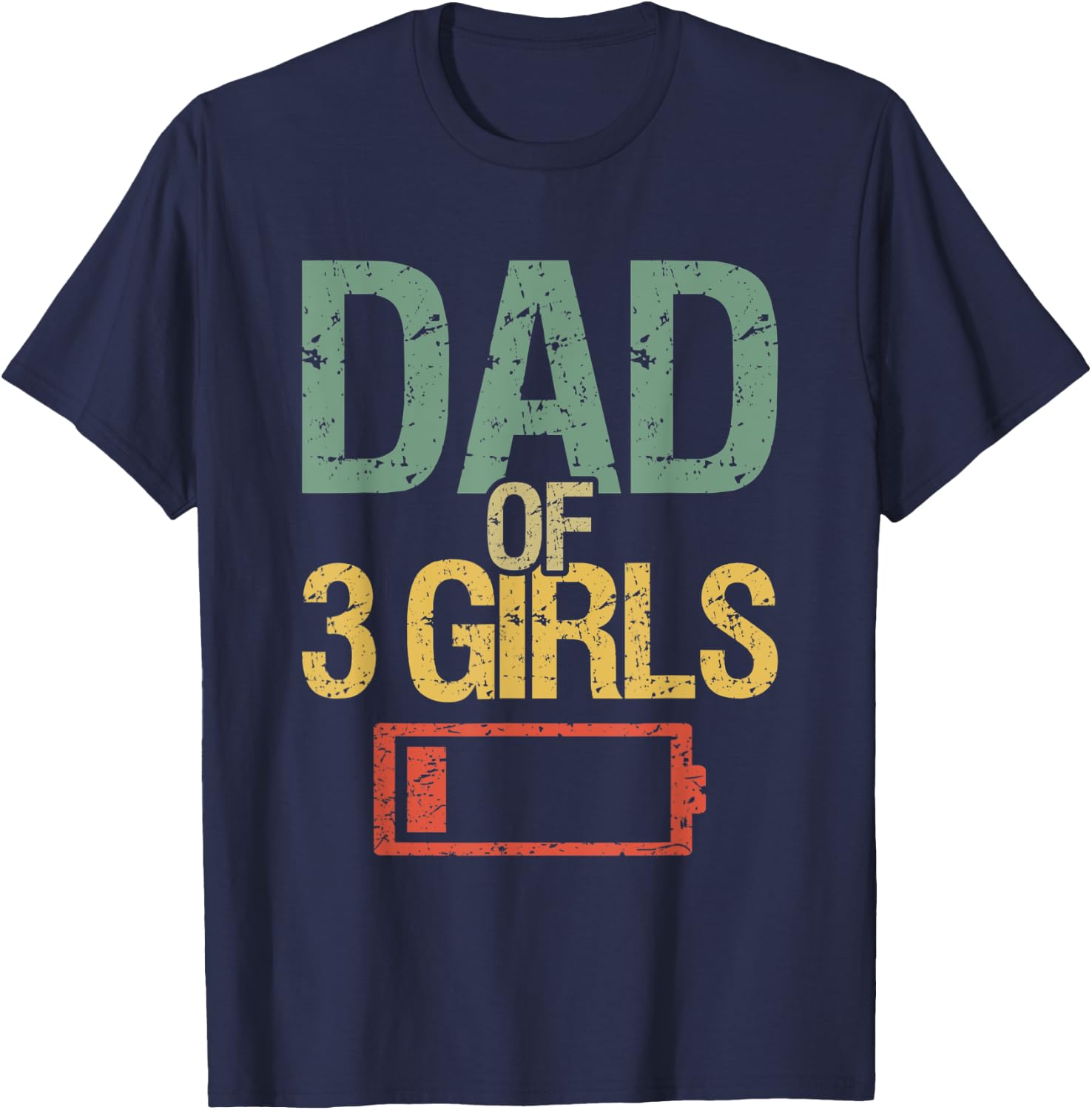 Funny Father's Day Tired Dad Of 3 Girls Low Battery Drained T-Shirt - T-Shirt | Navy