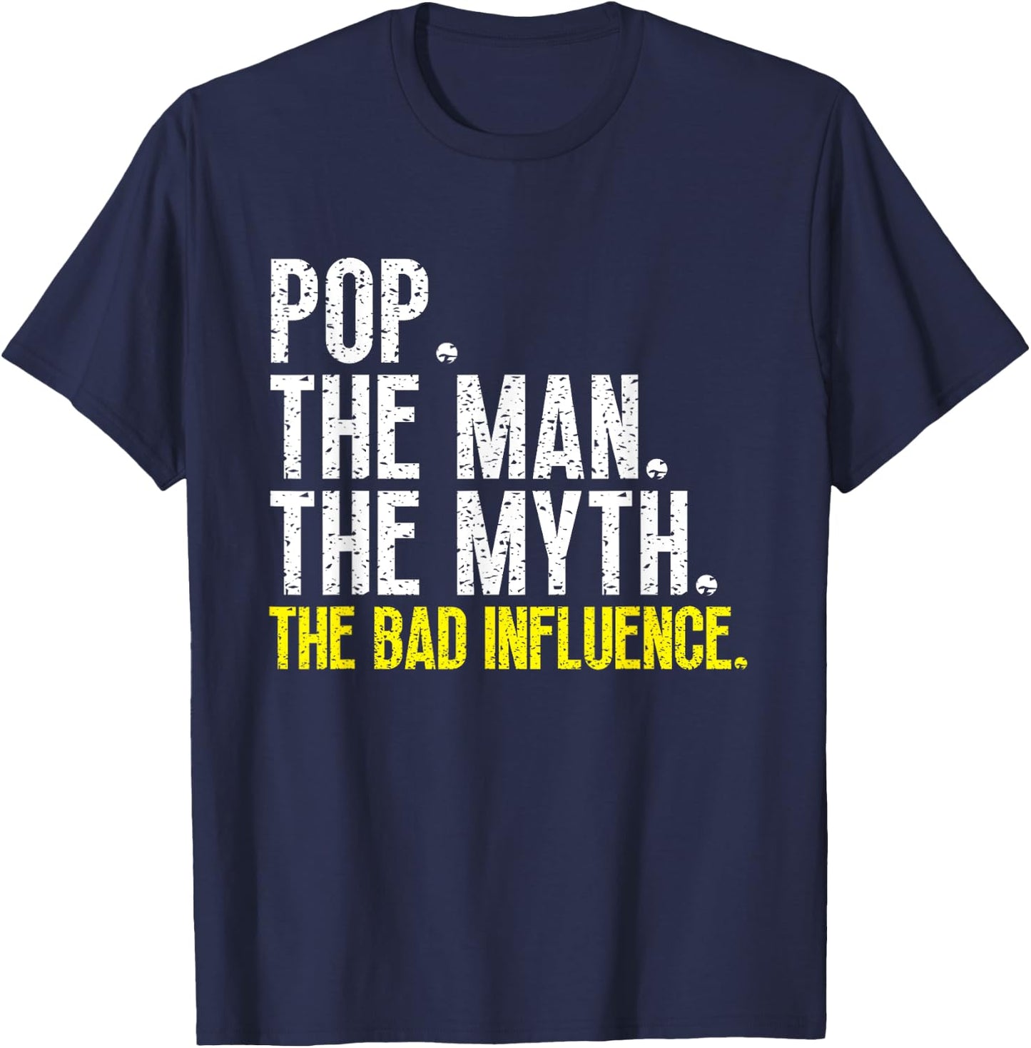 Funny Cool Pop The Man The Myth The Bad Influence T-Shirt - T-Shirt | Navy