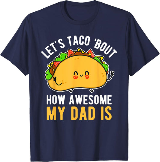 Let's Taco 'Bout How Awesome My Dad Is Father's Day T-Shirt - T-Shirt | Navy