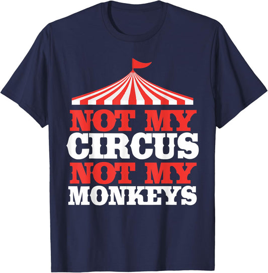 Not My Circus Not My Monkeys T-Shirt - T-Shirt | Navy