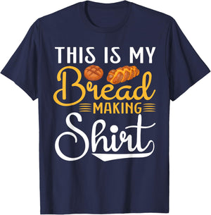 This Is My Bread Making Shirt- Funny Baker Bread Maker T-Shirt - T-Shirt | Navy