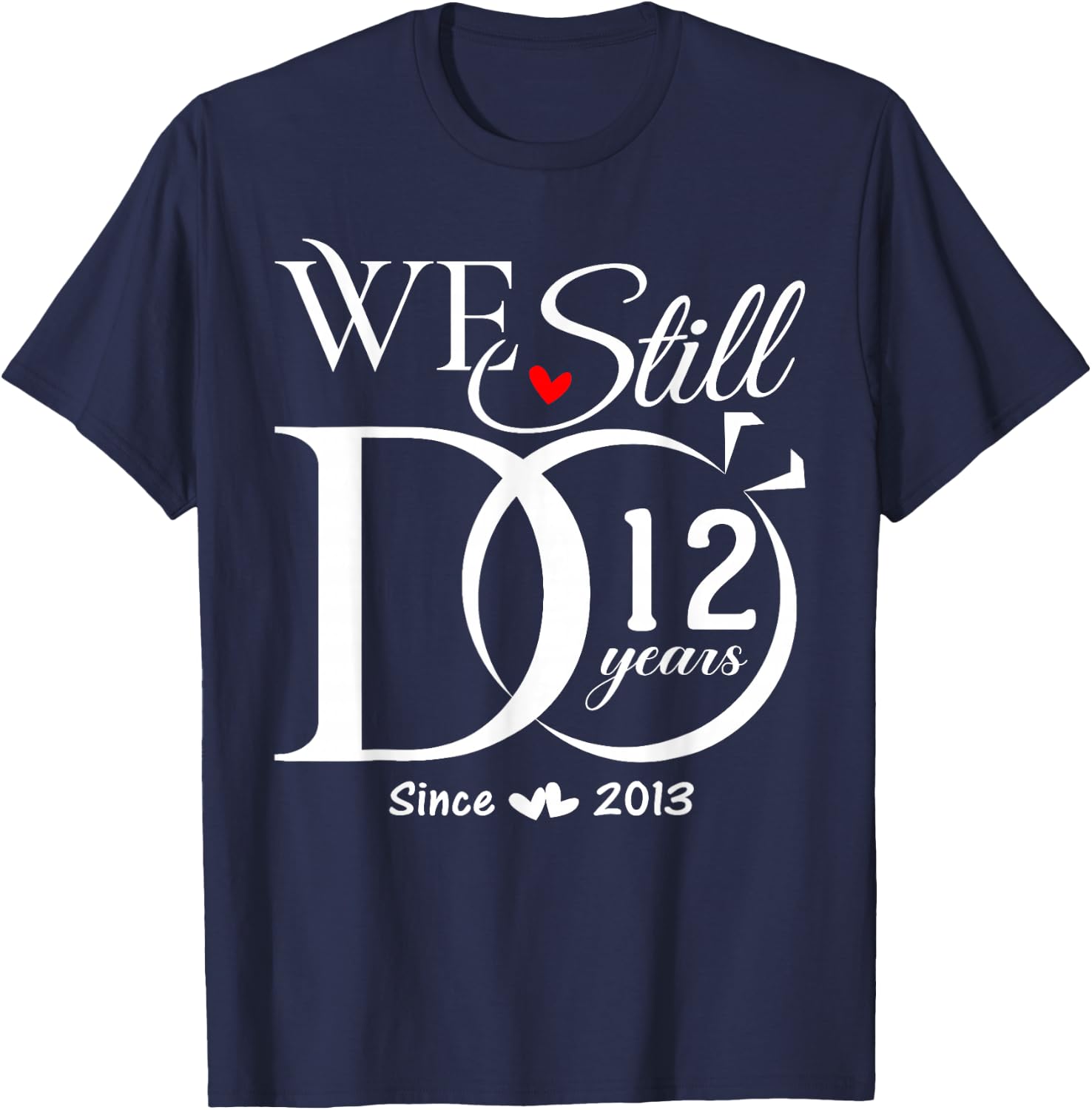 We Still Do 12 Years 12th Wedding Anniversary Couple T-Shirt - T-Shirt | Navy