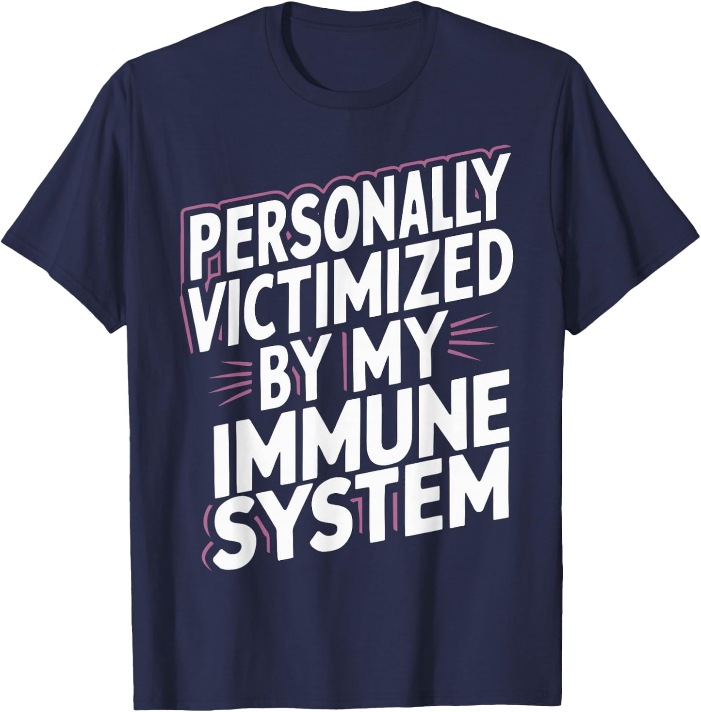 Personally Victimized By My Immune System T-Shirt - T-Shirt | Navy