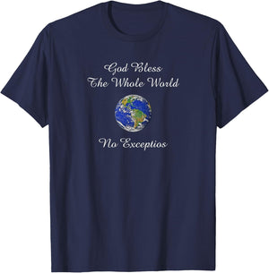 God Bless the Whole World No Exceptions Inspirational Design T-Shirt - T-Shirt | Navy