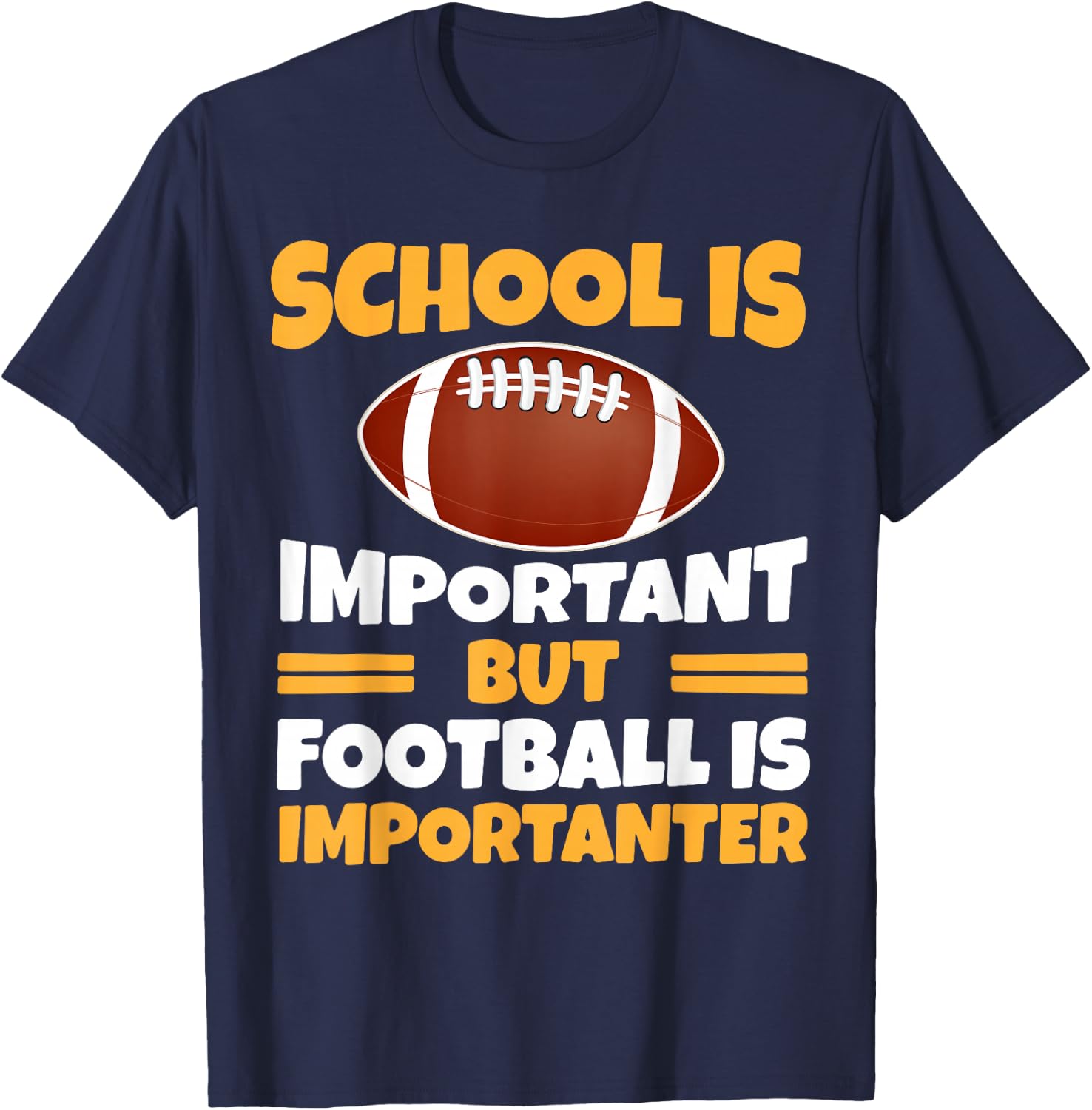Funny School Is Important Football Is Importanter Football T-Shirt - T-Shirt | Navy