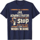 I'm A Jail Administrator I Don't Stop T-Shirt - T-Shirt | Navy