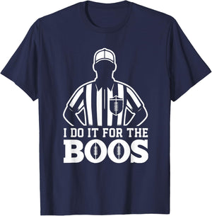 Funny Football Referee I Do It For The Boos Sarcastic T-Shirt - T-Shirt | Navy